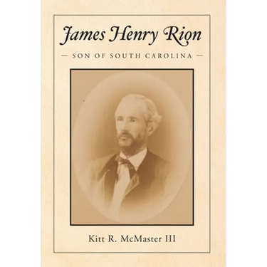 James Henry Rion: Son of South Carolina