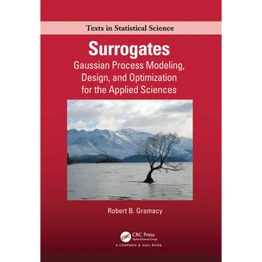 Surrogates: Gaussian Process Modeling, Design, and Optimization for the Applied Sciences
