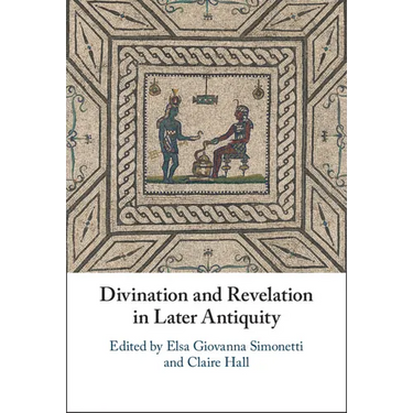 Divination and Revelation in Later Antiquity
