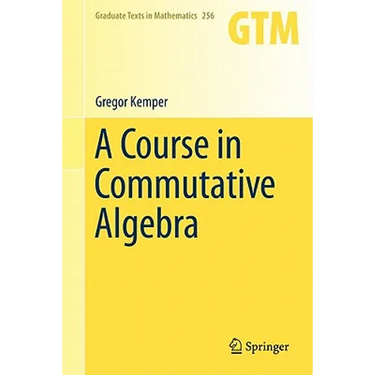A Course in Commutative Algebra