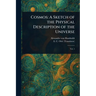 Cosmos: A Sketch of the Physical Description of the Universe