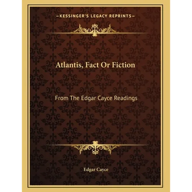 Atlantis, Fact Or Fiction: From The Edgar Cayce Readings