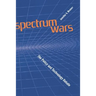 Spectrum Wars: The Policy and Technolog
