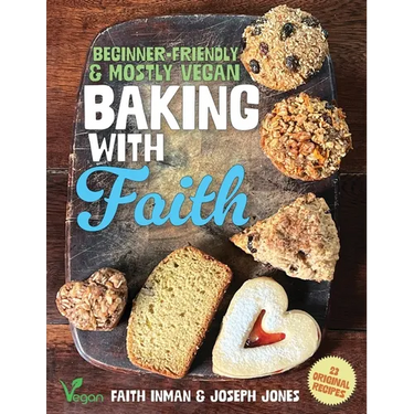 Baking with Faith: Beginner-Friendly Mostly Vegan Recipes