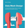 Data Mesh Design: A Practical Pipeline Design Guide for Analytics, Data Science and Machine Learning