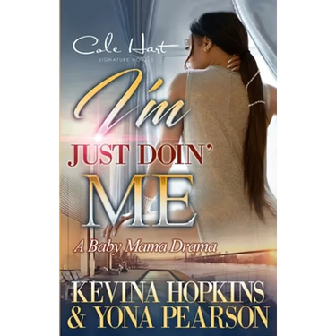 I'm Just Doin' Me: A Baby Mama Drama