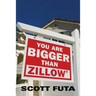 You Are Bigger Than Zillow(R)