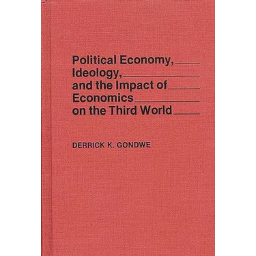 Political Economy, Ideology, and the Impact of Economics on the Third World