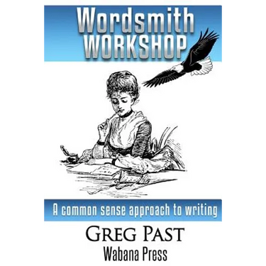 Wordsmith Workshop: A common sense approach to writing and publishing a novel