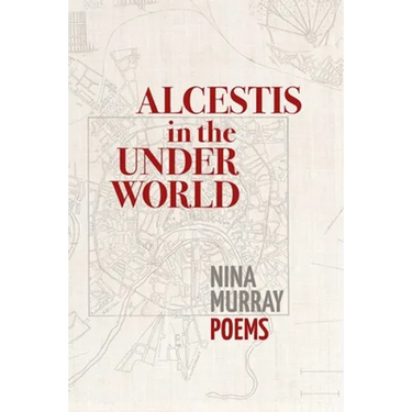 Alcestis in the Underworld: Poems