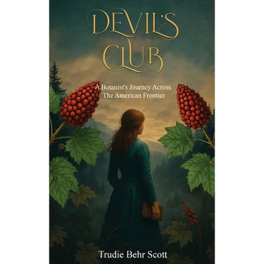 Devil's Club: A Botanist's Journey Across the American Frontier