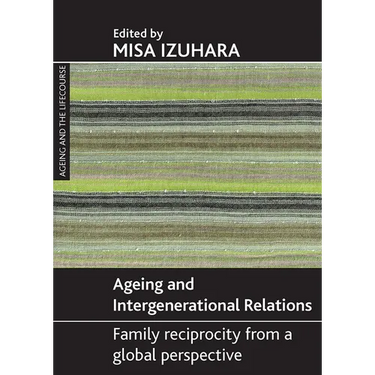 Ageing and Intergenerational Relations: Family Reciprocity from a Global Perspective
