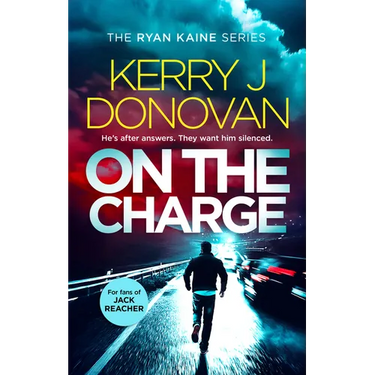 On the Charge: A Pulse Pounding Thriller in the Ryan Kaine Series
