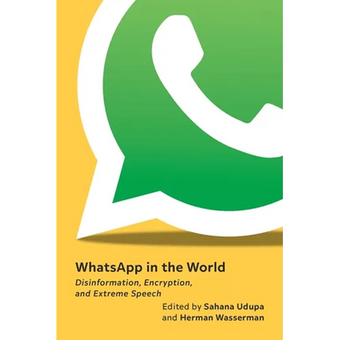 Whatsapp in the World: Disinformation, Encryption, and Extreme Speech