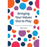 Bringing Your Values Out to Play: A Playbook on Company Values