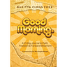 Good Morning.: A 21-Day Journal to Faith, Freedom & Forward Movement
