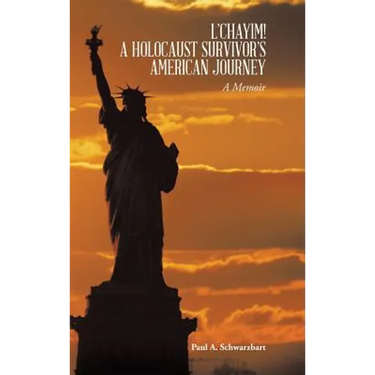 L'Chayim! a Holocaust Survivor's American Journey: A Memoir
