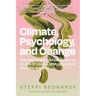 Climate, Psychology, and Change: Reimagining Psychotherapy in an Era of Global Disruption and Climate Anxiety