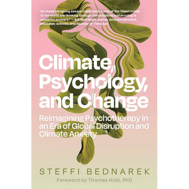 Climate, Psychology, and Change: Reimagining Psychotherapy in an Era of Global Disruption and Climate Anxiety