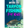 Intro to Tarpon Fishing for Kids