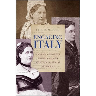 Engaging Italy: American Women's Utopian Visions and Transnational Networks