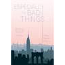 Especially the Bad Things
