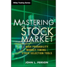Mastering the Stock Market: High Probability Market Timing and Stock Selection Tools