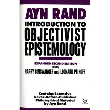Introduction to Objectivist Epistemology: Expanded Second Edition
