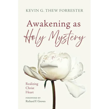 Awakening as Holy Mystery: Realizing Christ Heart
