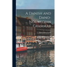 A Danish and Dano-Norwegian Grammar