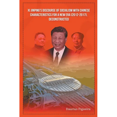 Xi Jinping's Discourse of Socialism with Chinese Characteristics for a New Era (2012-2017), Deconstructed