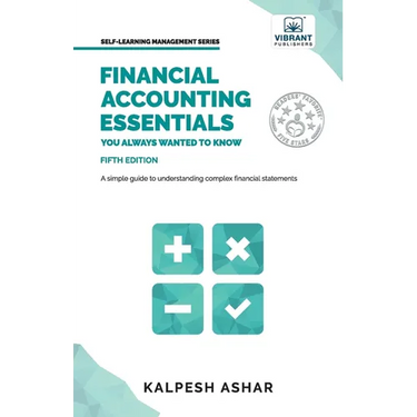 Financial Accounting Essentials You Always Wanted to Know: A Simple Guide to Financial Statements, Accounting Systems, Balance Sheets, and Income Stat