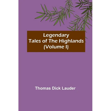 Legendary Tales of the Highlands (Volume I)