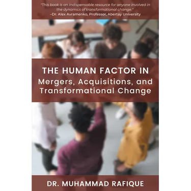 The Human Factor in Mergers, Acquisitions, and Transformational Change
