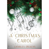 A Christmas Carol: A Christmas Carol in Prose, Being a Ghost-Story of Christmas, a 1843 novella by Charles Dickens