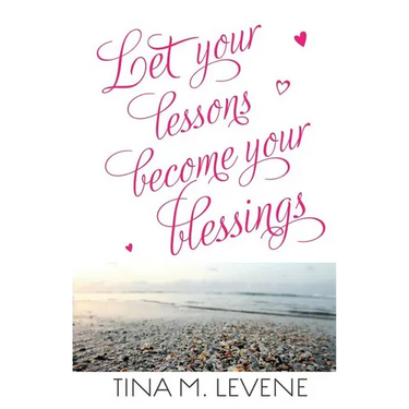 Let Your Lessons Become Your Blessings