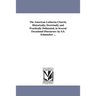 The American Lutheran Church, Historically, Doctrinally and Practically Delineated, in Several Occasional Discourses: By S.S. Schmucker ...