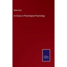 An Essay on Physiological Psychology