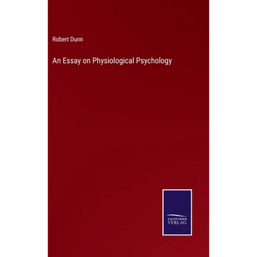 An Essay on Physiological Psychology