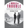 A World of Trouble: The White House and the Middle East--From the Cold War to the War on Terror