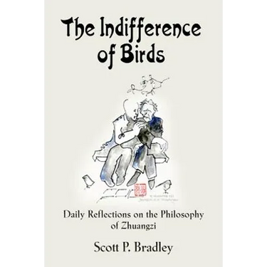 The Indifference of Birds: Daily Reflections on the Philosophy of Zhuangzi
