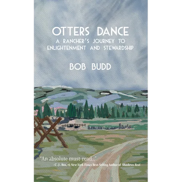 Otters Dance: A Rancher's Journey to Enlightenment and Stewardship