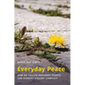 Everyday Peace: How So-Called Ordinary People Can Disrupt Violent Conflict