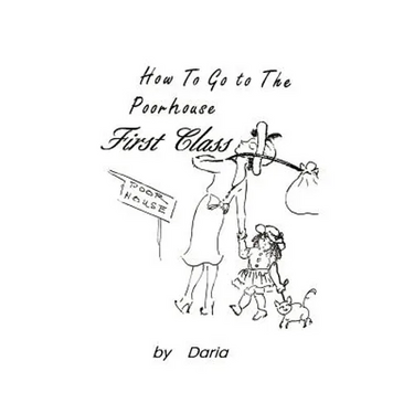 How to Go to the Poorhouse---First Class!