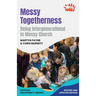 Messy Togetherness: Being intergenerational in Messy Church