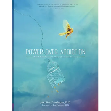 Power Over Addiction: A Harm Reduction Workbook for Changing Your Relationship with Drugs