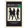 Black, Brown, and White: Stories Straight Outta Compton