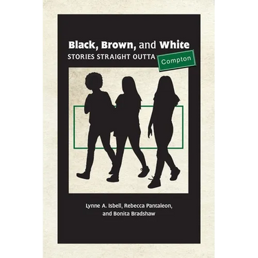 Black, Brown, and White: Stories Straight Outta Compton