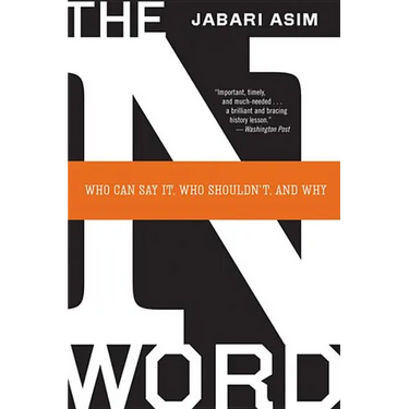 The N Word: Who Can Say It, Who Shouldn't, and Why