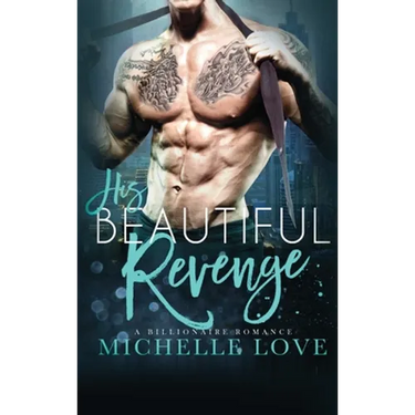 His Beautiful Revenge: A Billionaire Romance